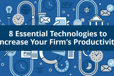 8 Essential Technologies to Increase Your Firm’s Productivity