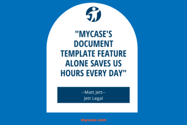 MyCase Customer Spotlight: Jett Law Saves Time Every Day With MyCase