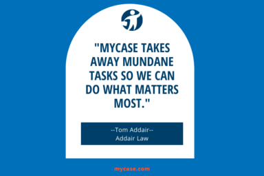 MyCase Customer Spotlight: How MyCase Saves Addair Law Hours Everyday